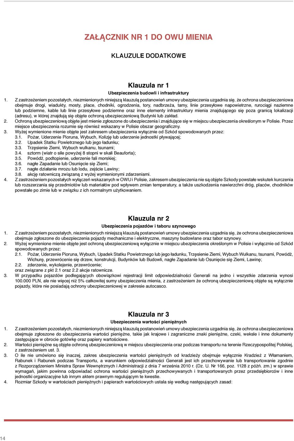 tory, nadbrzeża, tamy, linie przesyłowe napowietrzne, rurociągi naziemne lub podziemne, kable lub linie przesyłowe podziemne oraz inne elementy infrastruktury mienia znajdującego się poza granicą