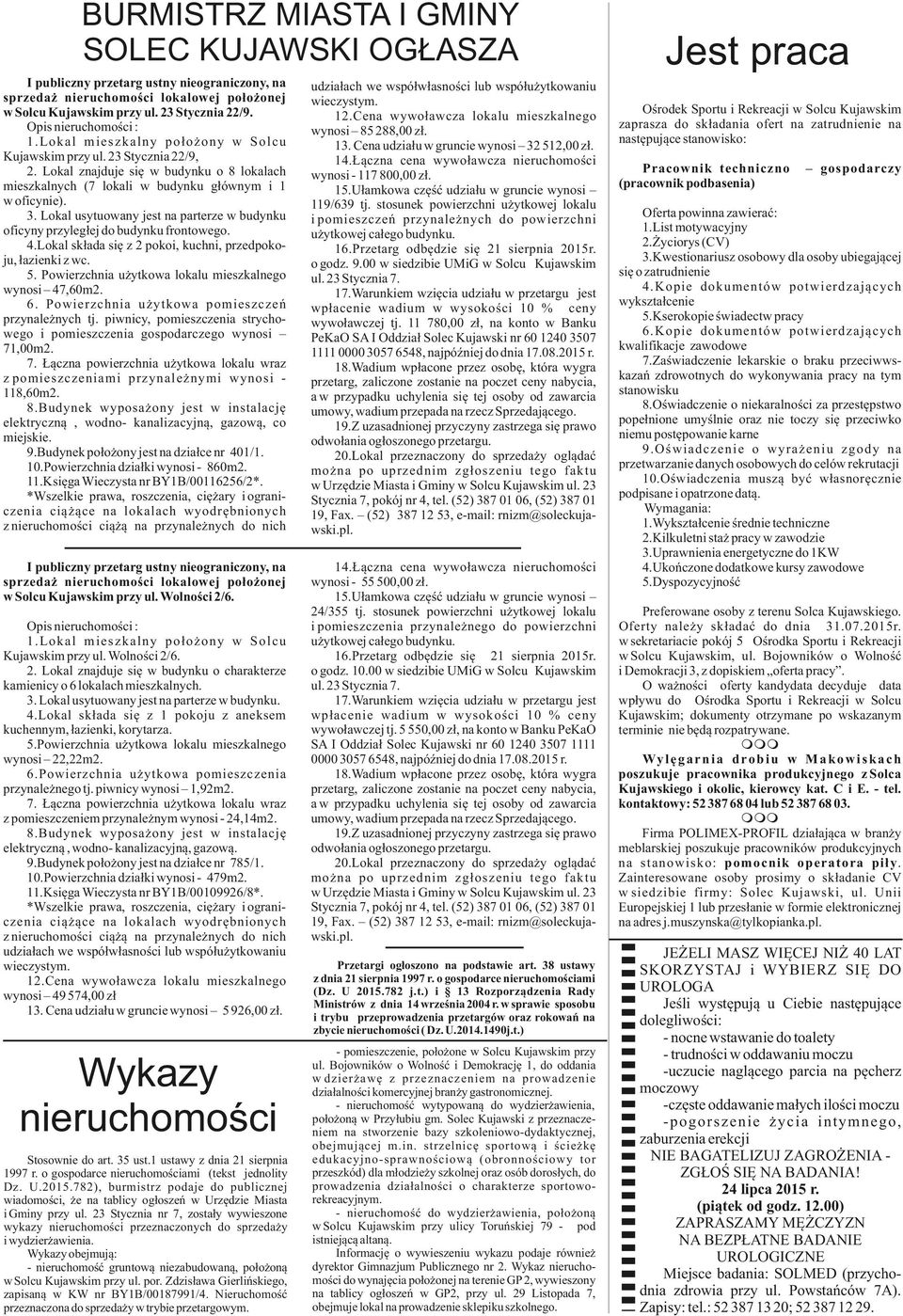 Lokal usytuowany jest na parterze w budynku oficyny przyległej do budynku frontowego. 4.Lokal składa się z 2 pokoi, kuchni, przedpokoju, łazienki z wc. 5.