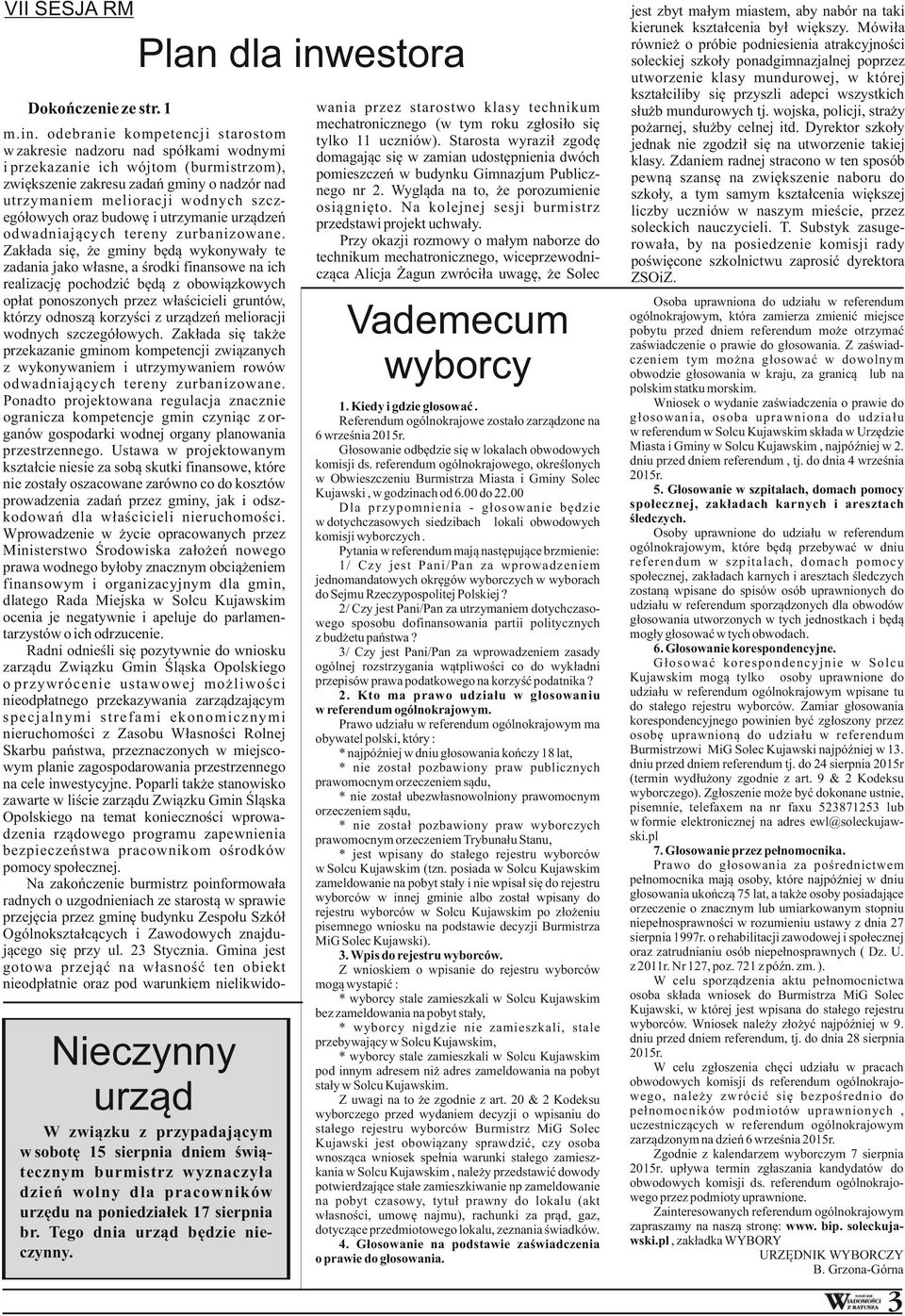 odebranie kompetencji starostom w zakresie nadzoru nad spółkami wodnymi i przekazanie ich wójtom (burmistrzom), zwiększenie zakresu zadań gminy o nadzór nad utrzymaniem melioracji wodnych