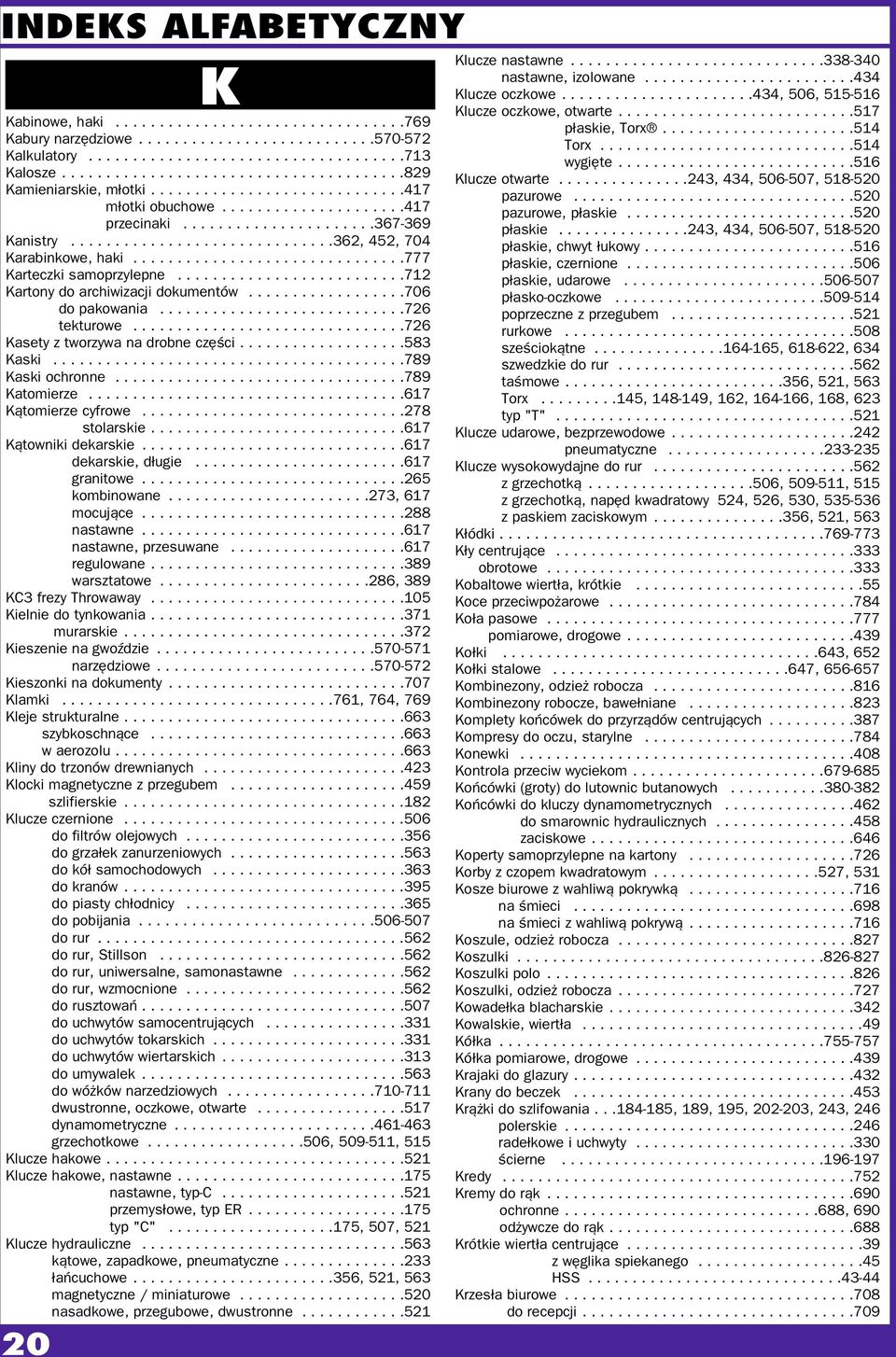 .............................362, 452, 704 Karabinkowe, haki...............................777 Karteczki samoprzylepne..........................712 Kartony do archiwizacji dokumentów.