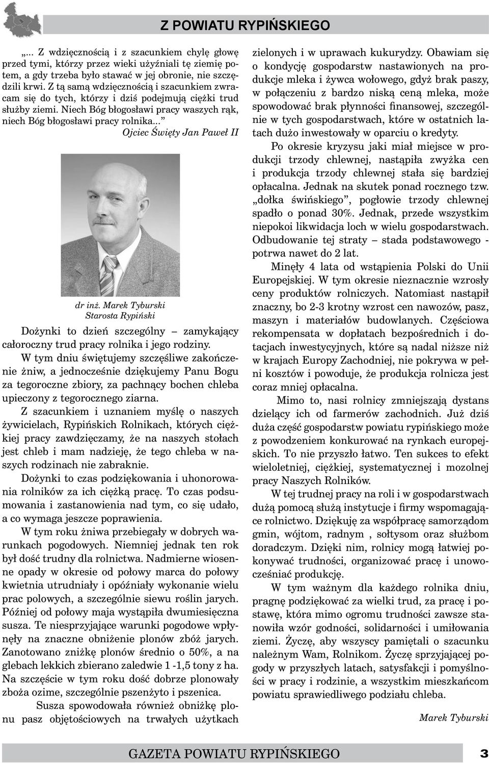 .. Ojciec Święty Jan Paweł II dr inż. Marek Tyburski Starosta Rypiński Dożynki to dzień szczególny zamykający całoroczny trud pracy rolnika i jego rodziny.