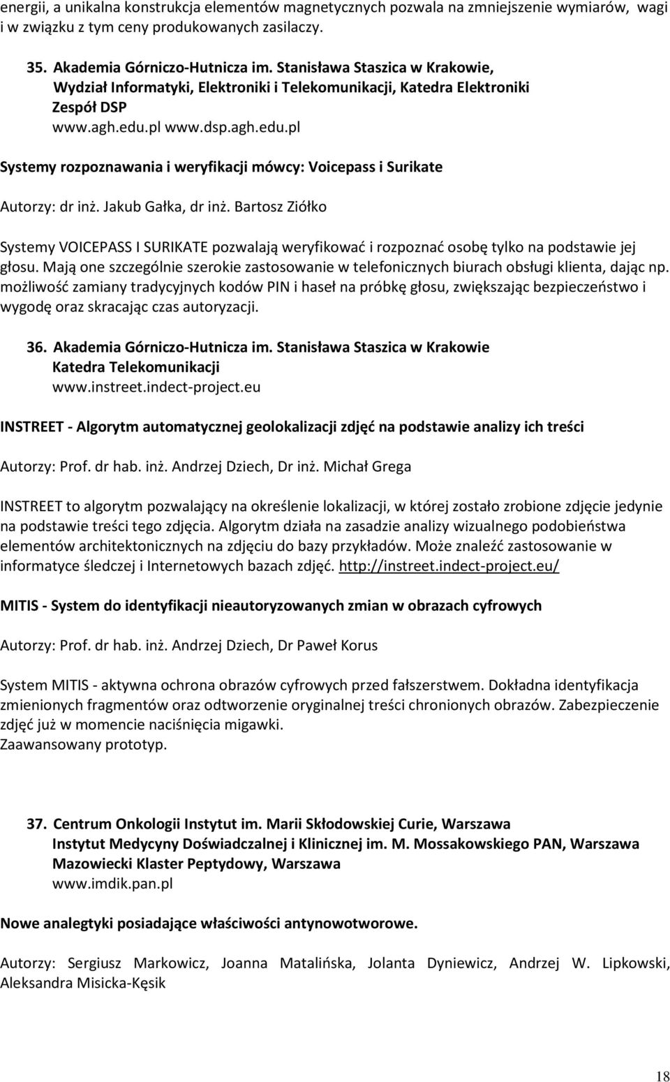 pl www.dsp.agh.edu.pl Systemy rozpoznawania i weryfikacji mówcy: Voicepass i Surikate Autorzy: dr inż. Jakub Gałka, dr inż.