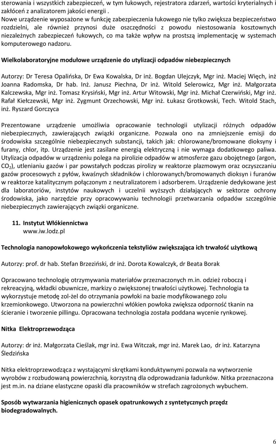 zabezpieczeń łukowych, co ma także wpływ na prostszą implementację w systemach komputerowego nadzoru.