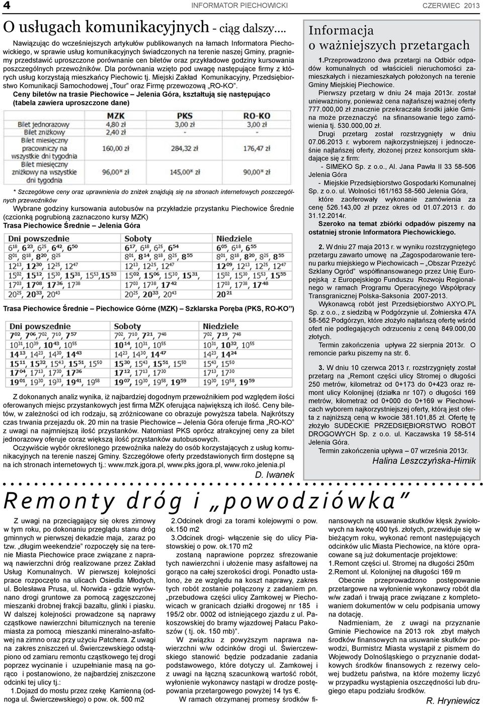 porównanie cen biletów oraz przykładowe godziny kursowania poszczególnych przewoźników. Dla porównania wzięto pod uwagę następujące firmy z których usług korzystają mieszkańcy Piechowic tj.