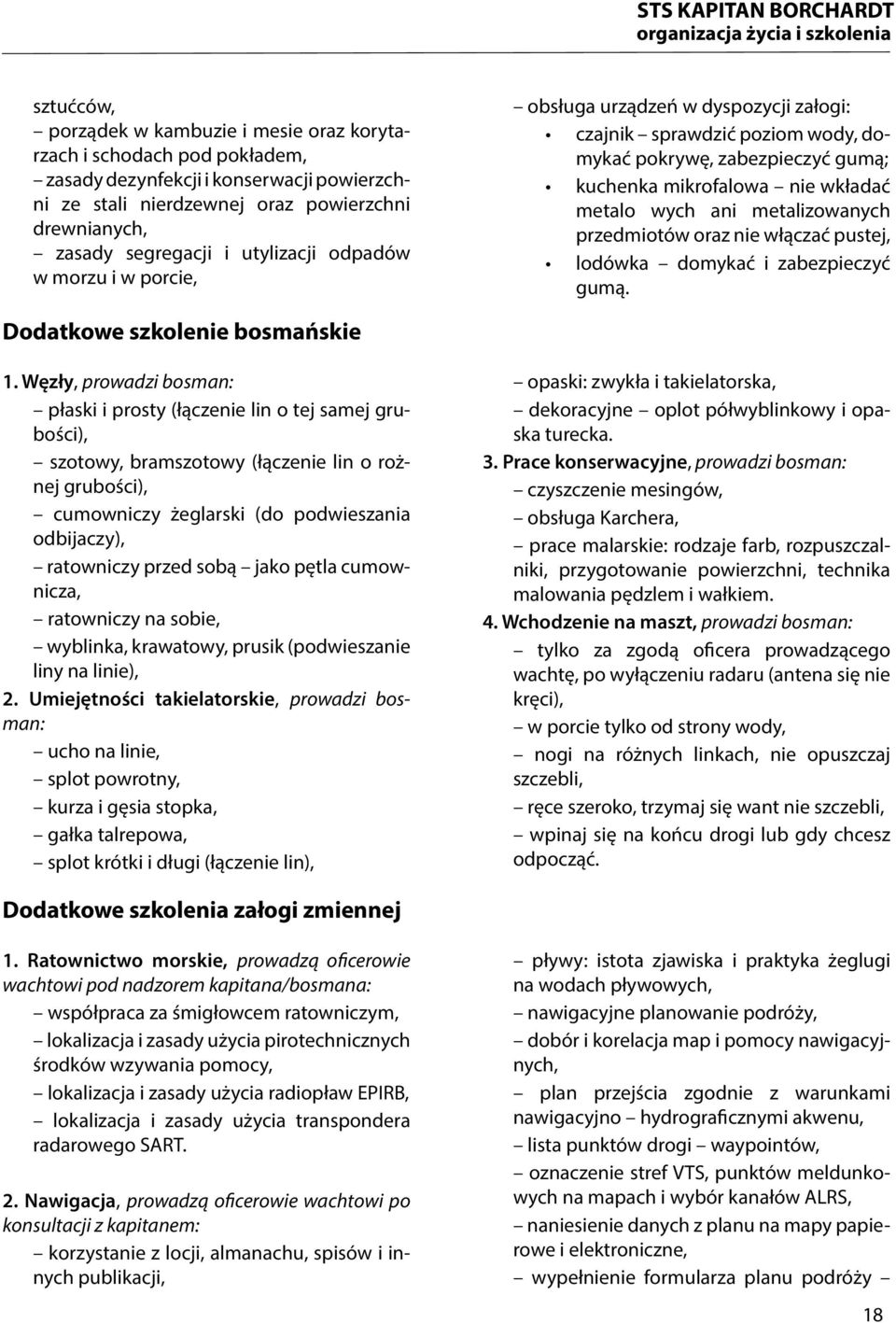 metalizowanych przedmiotów oraz nie włączać pustej, lodówka domykać i zabezpieczyć gumą. Dodatkowe szkolenie bosmańskie 1.