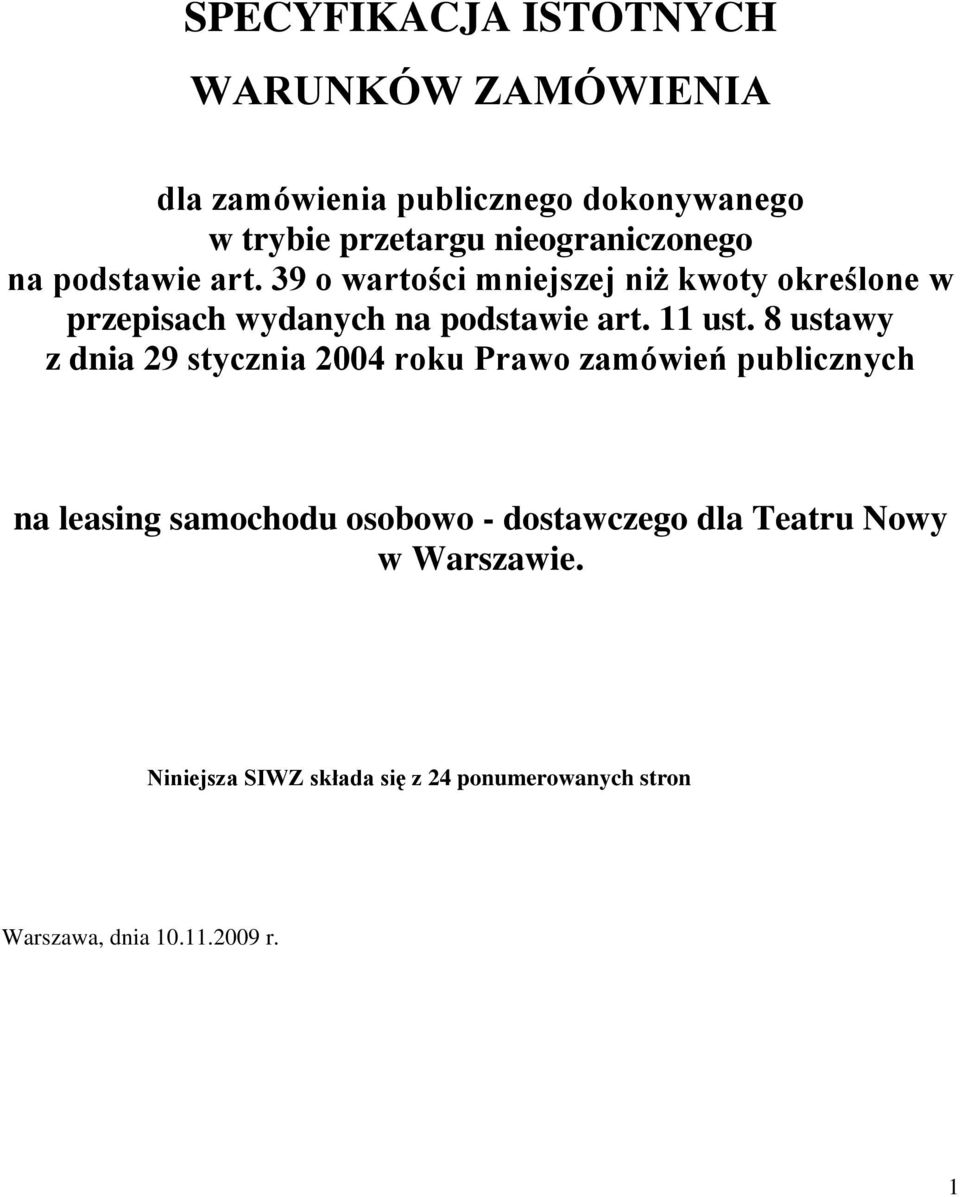 39 o wartości mniejszej niż kwoty określone w przepisach wydanych na podstawie art. 11 ust.