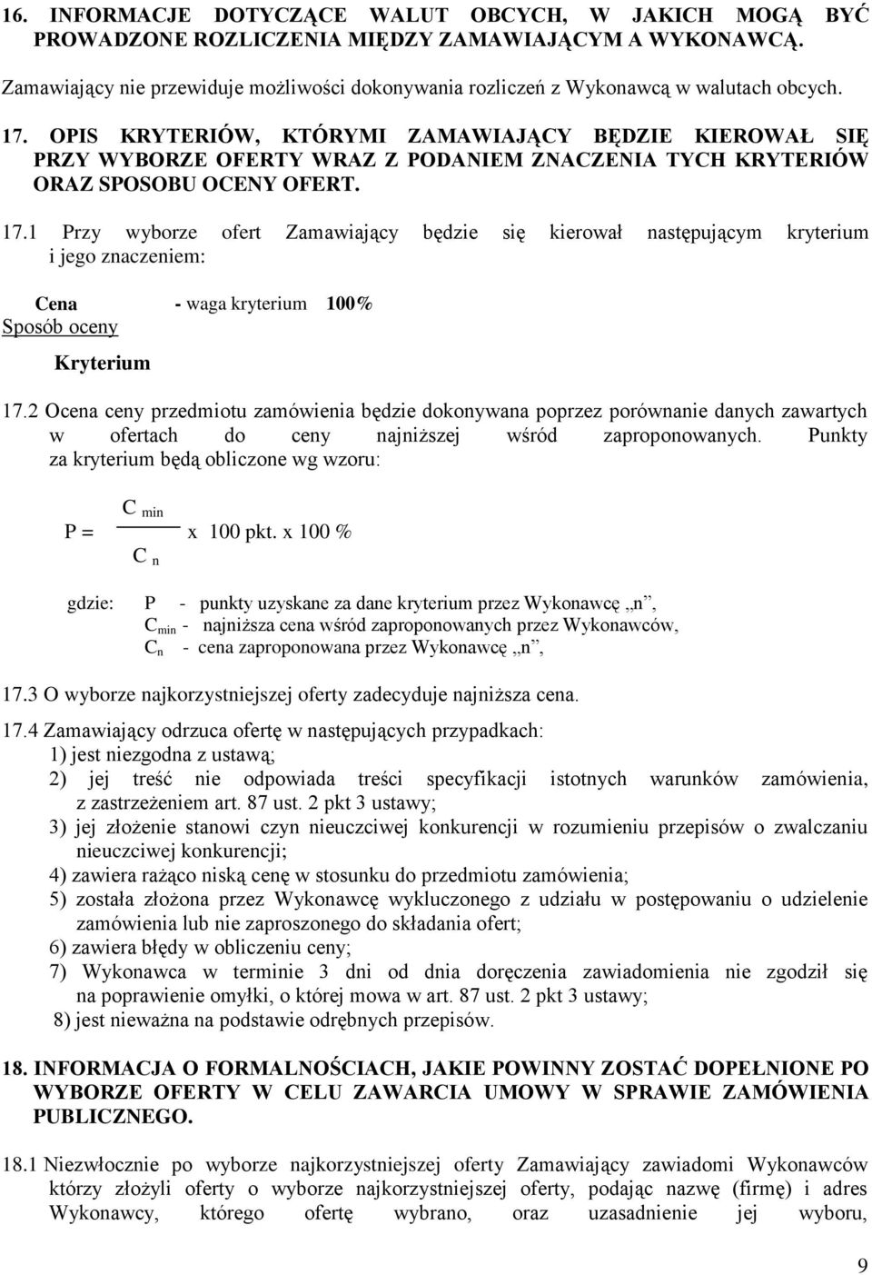 OPIS KRYTERIÓW, KTÓRYMI ZAMAWIAJĄCY BĘDZIE KIEROWAŁ SIĘ PRZY WYBORZE OFERTY WRAZ Z PODANIEM ZNACZENIA TYCH KRYTERIÓW ORAZ SPOSOBU OCENY OFERT. 17.