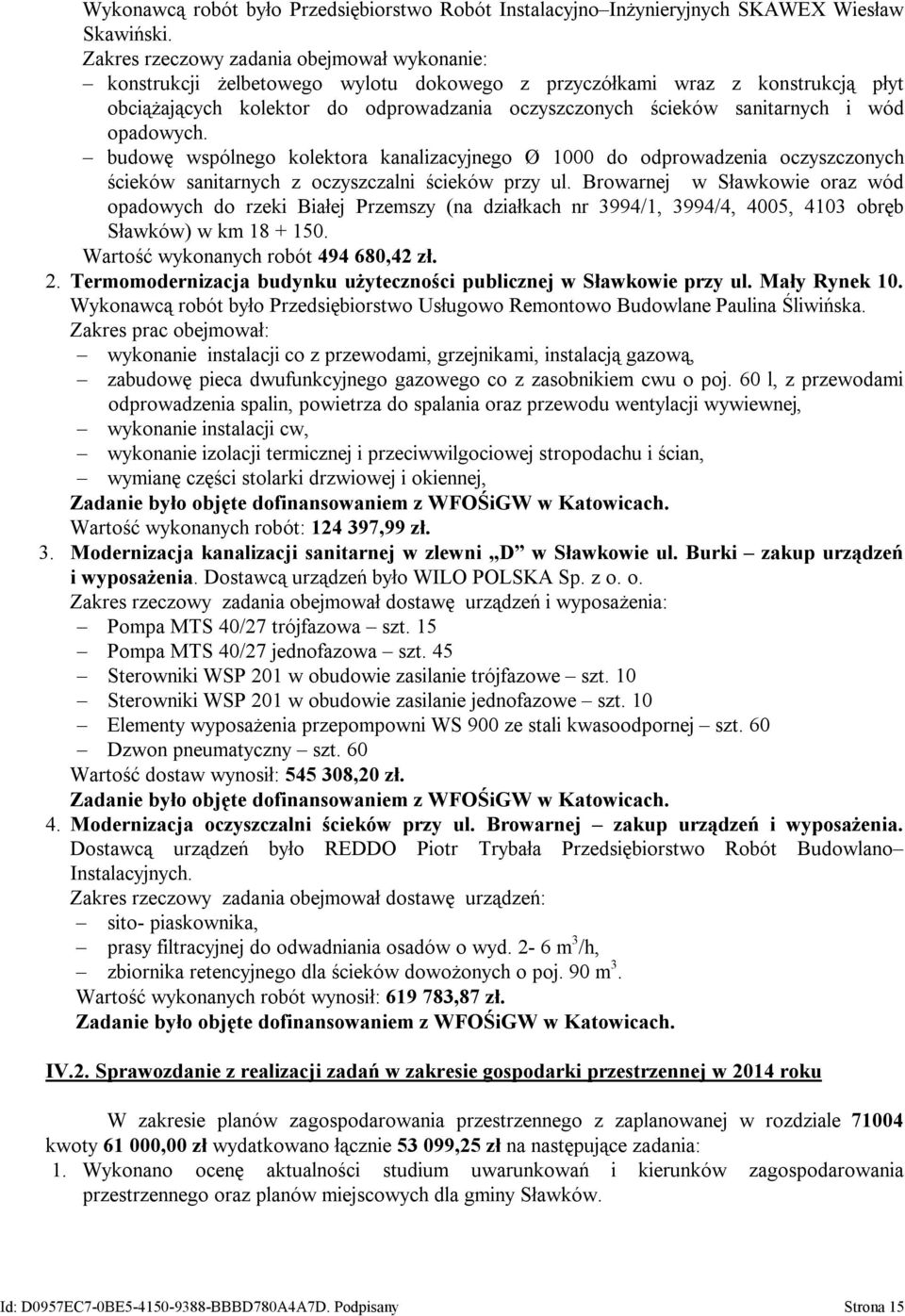 wód opadowych. budowę wspólnego kolektora kanalizacyjnego Ø 1000 do odprowadzenia oczyszczonych ścieków sanitarnych z oczyszczalni ścieków przy ul.