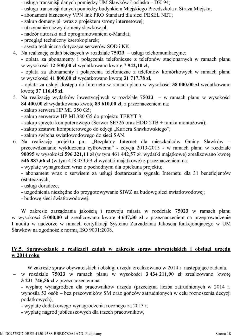 pl; - nadzór autorski nad oprogramowaniem e-mandat; - przegląd techniczny kserokopiarek; - asysta techniczna dotycząca serwerów SOD i KK. 4.