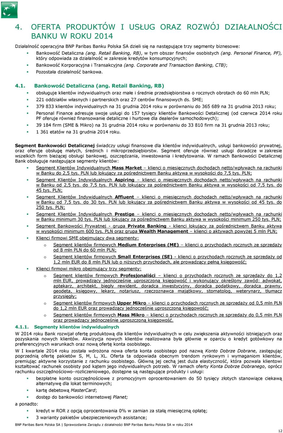 Corporate and Transaction Banking, CTB); Pozostała działalność bankowa. 4.1. Bankowość Detaliczna (ang.