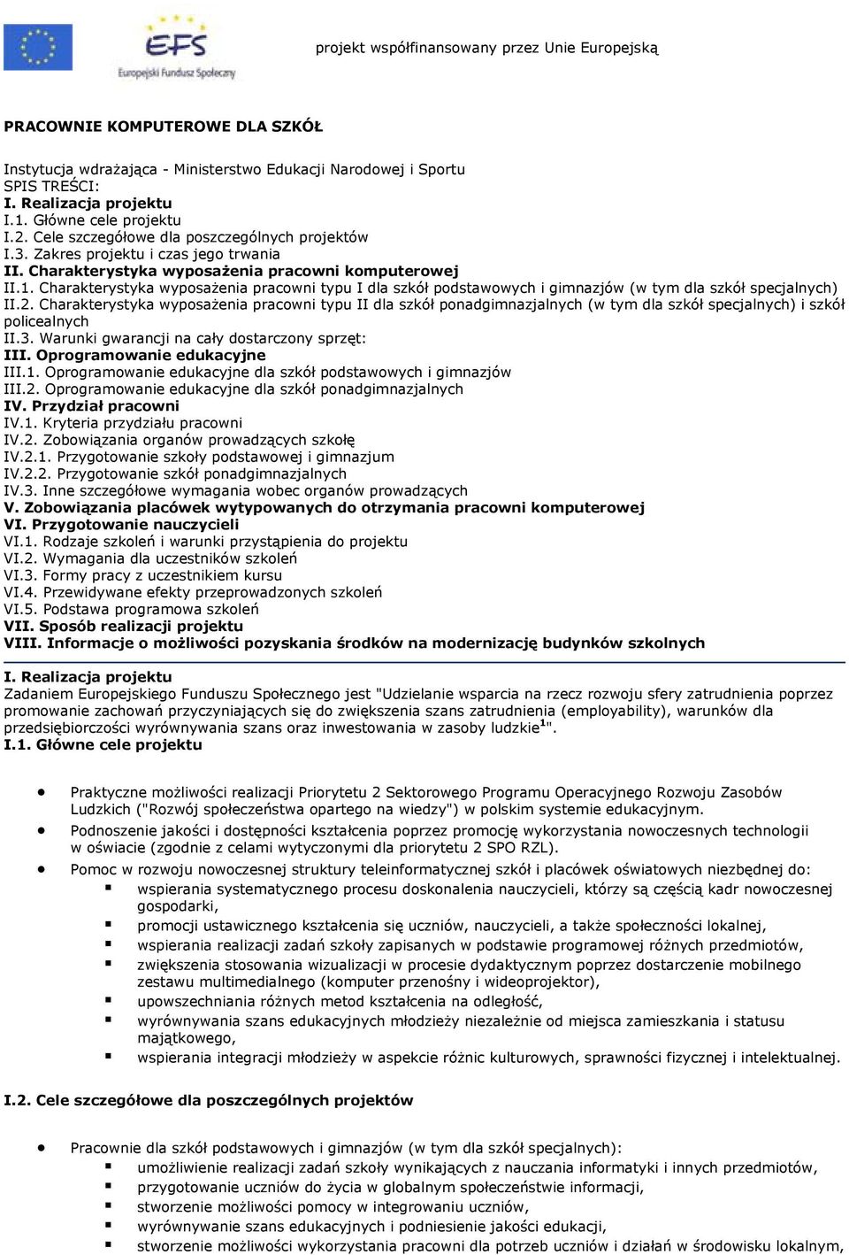 Charakterystyka wyposażenia pracowni typu I dla szkół podstawowych i gimnazjów (w tym dla szkół specjalnych) II.2.