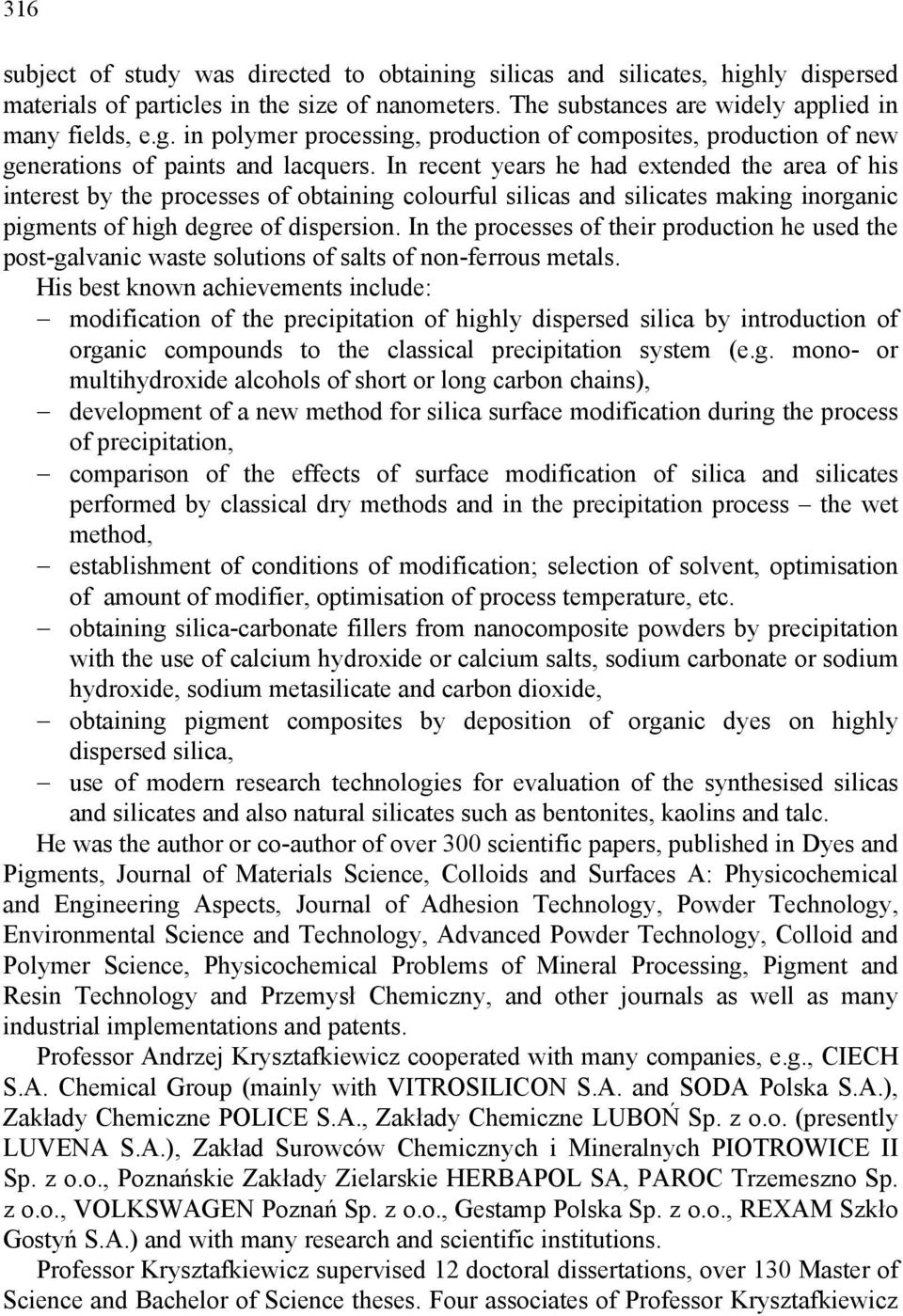 In the processes of their production he used the post-galvanic waste solutions of salts of non-ferrous metals.