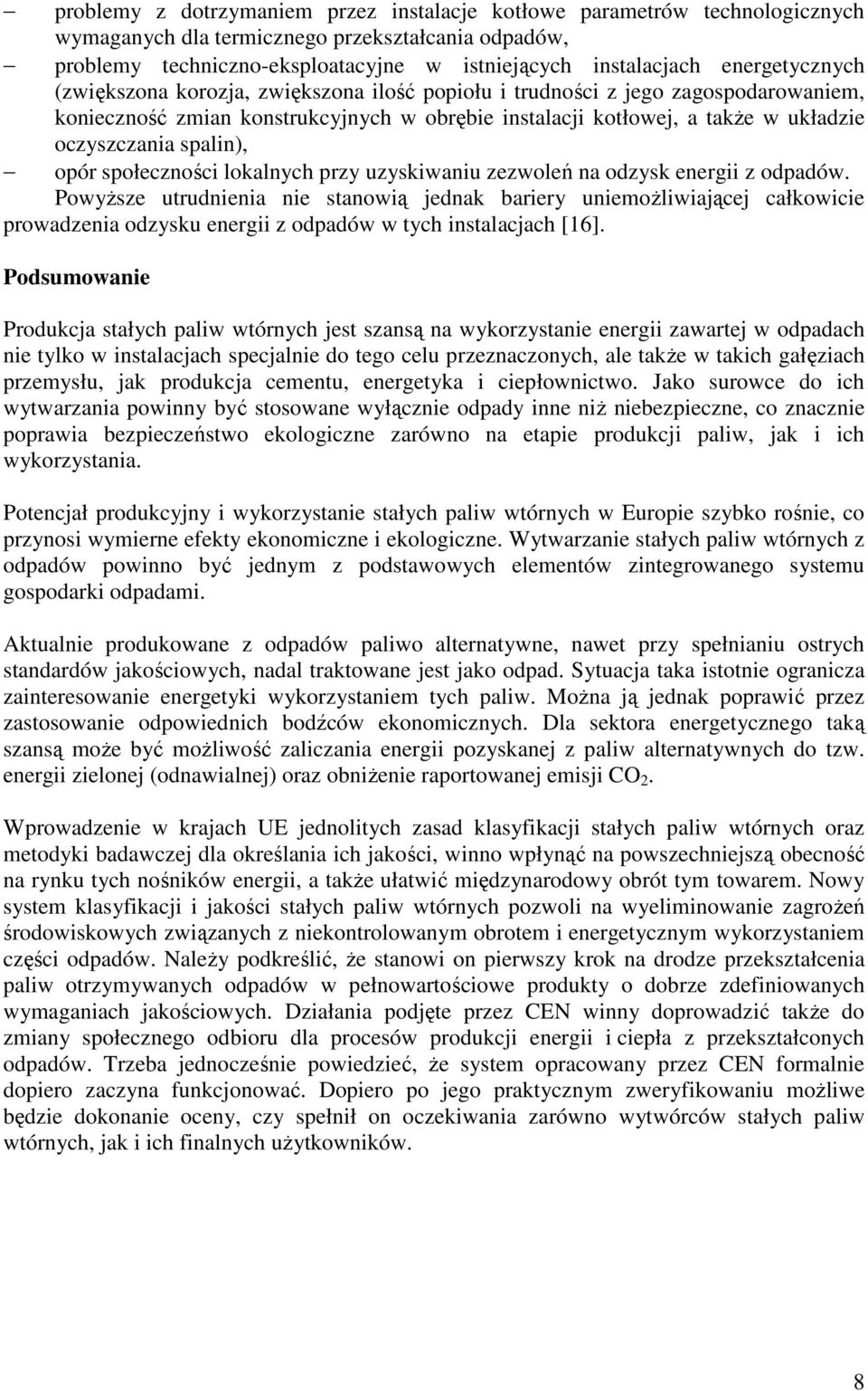 spalin), opór społeczności lokalnych przy uzyskiwaniu zezwoleń na odzysk energii z odpadów.