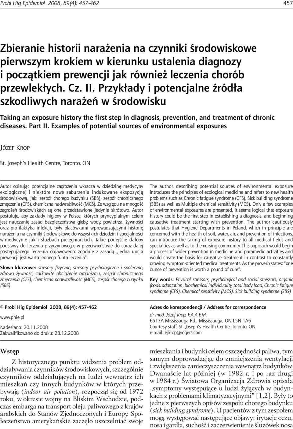 Przykłady i potencjalne źródła szkodliwych narażeń w środowisku Taking an exposure history the first step in diagnosis, prevention, and treatment of chronic diseases. Part II.