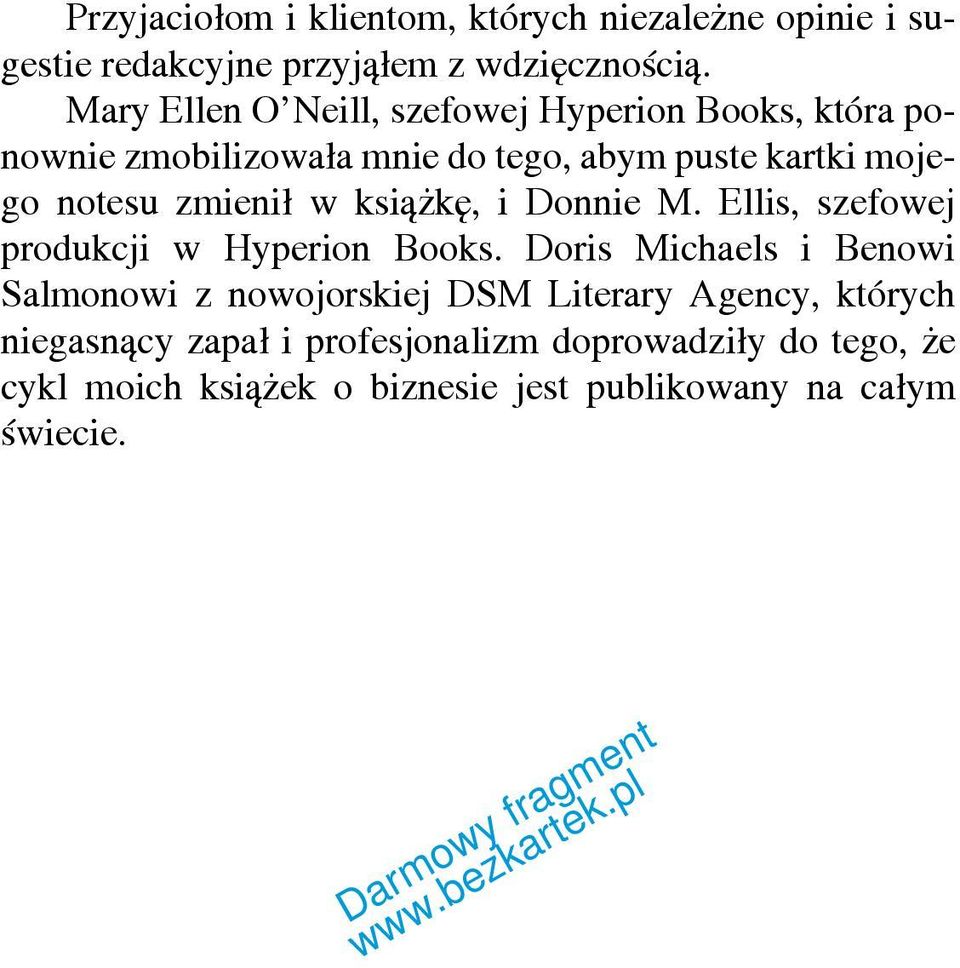 zmienił w książkę, i Donnie M. Ellis, szefowej produkcji w Hyperion Books.