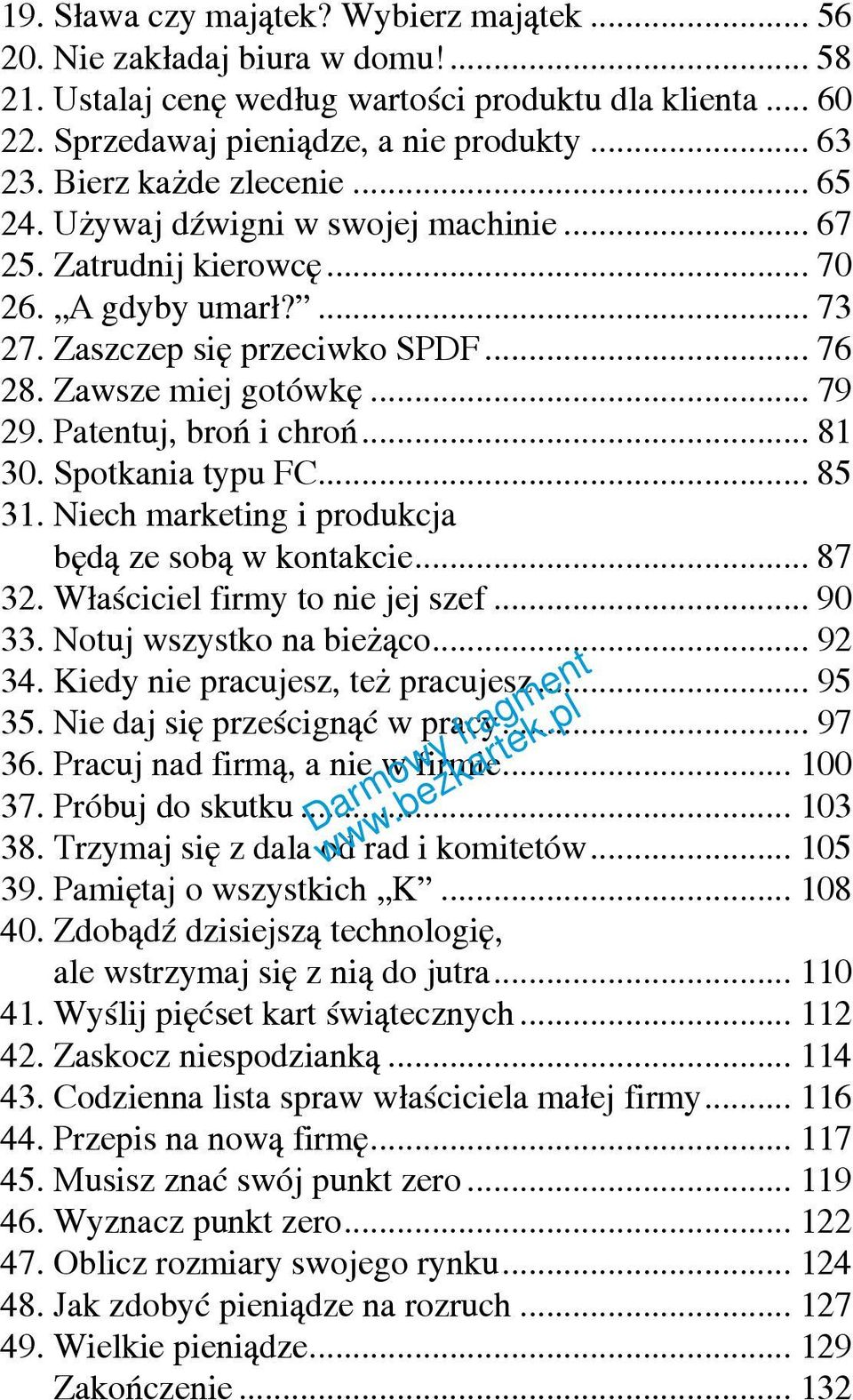 Patentuj, broń i chroń... 81 30. Spotkania typu FC... 85 31. Niech marketing i produkcja będą ze sobą w kontakcie... 87 32. Właściciel firmy to nie jej szef... 90 33. Notuj wszystko na bieżąco... 92 34.