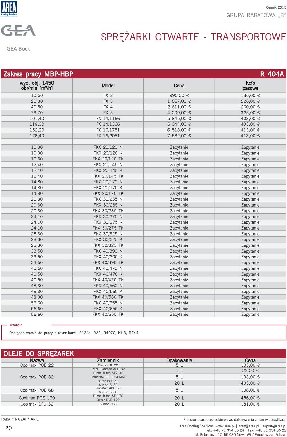 044,00 403,00 152,20 FX 16/1751 6 518,00 413,00 178,40 FX 16/2051 7 582,00 413,00 10,30 FKX 20/120 N Zapytanie Zapytanie 10,30 FKX 20/120 K Zapytanie Zapytanie 10,30 FKX 20/120 TK Zapytanie Zapytanie