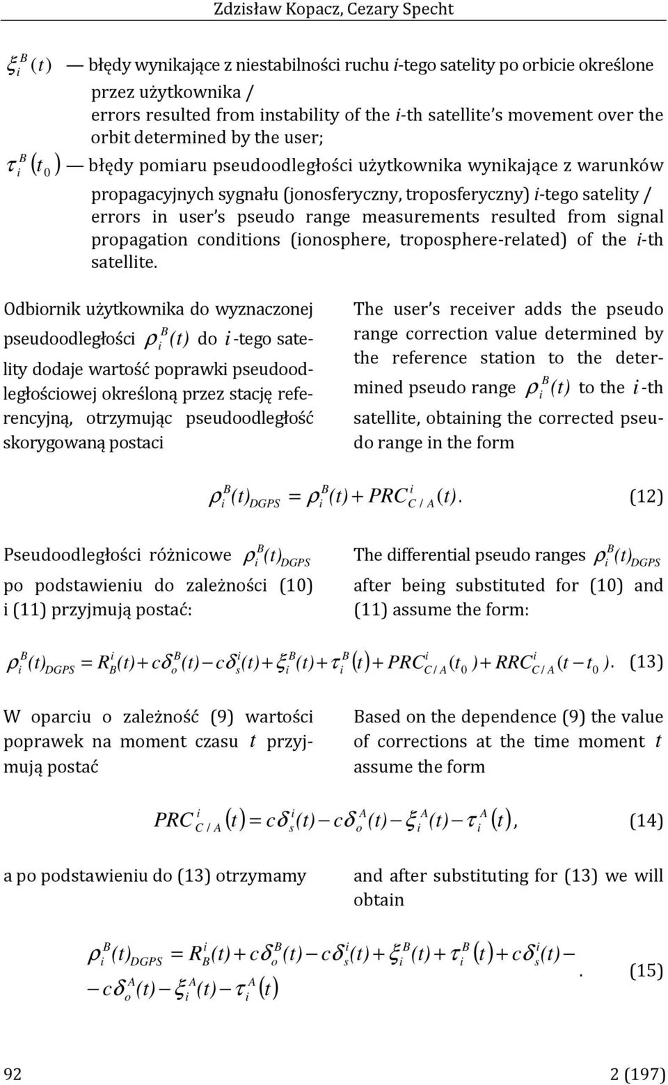 measurements resulted from sgnal propagaton condtons (onosphere, troposphere-related) of the -th satellte.