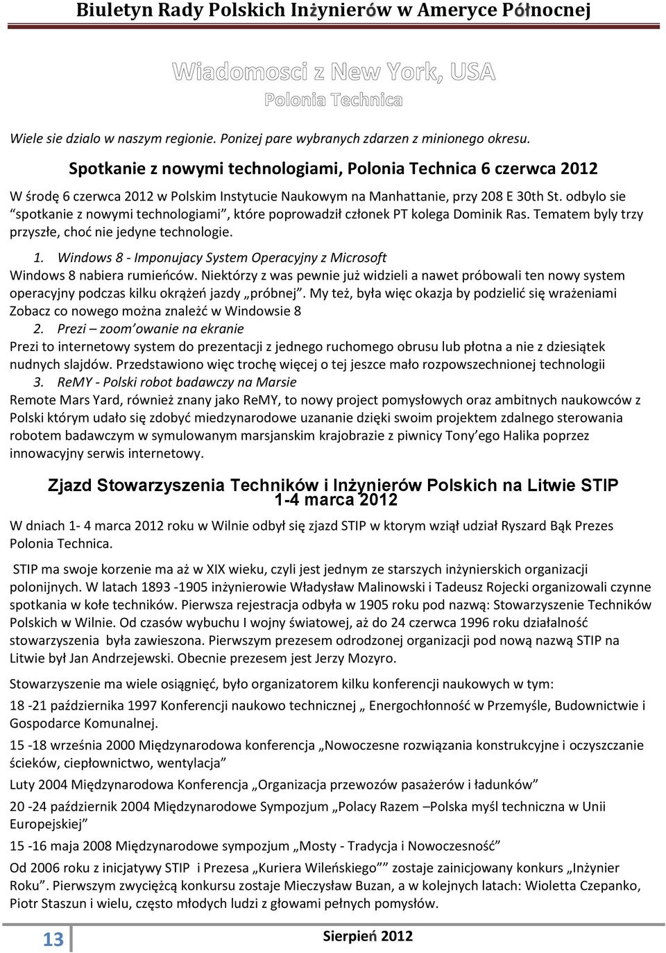 odbylo sie spotkanie z nowymi technologiami, które poprowadził członek PT kolega Dominik Ras. Tematem byly trzy przyszłe, chod nie jedyne technologie. 1.