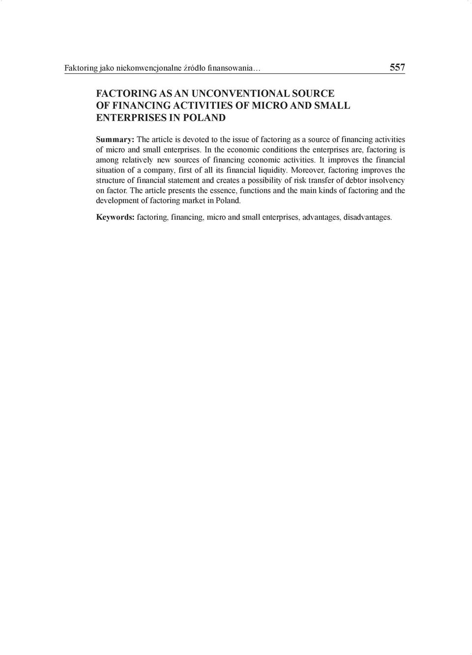 In the economic conditions the enterprises are, factoring is among relatively new sources of financing economic activities.