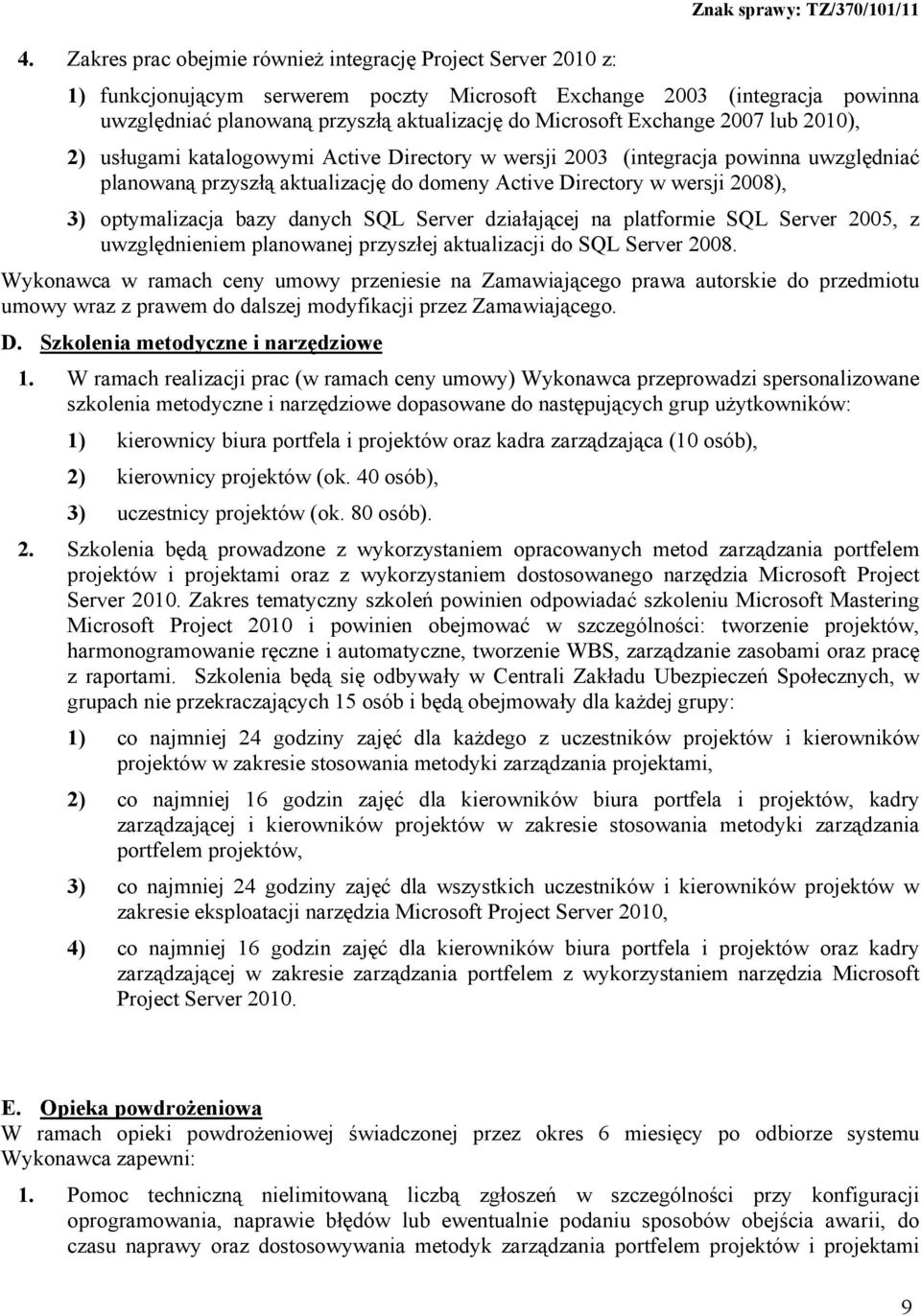 optymalizacja bazy danych SQL Server działającej na platformie SQL Server 2005, z uwzględnieniem planowanej przyszłej aktualizacji do SQL Server 2008.