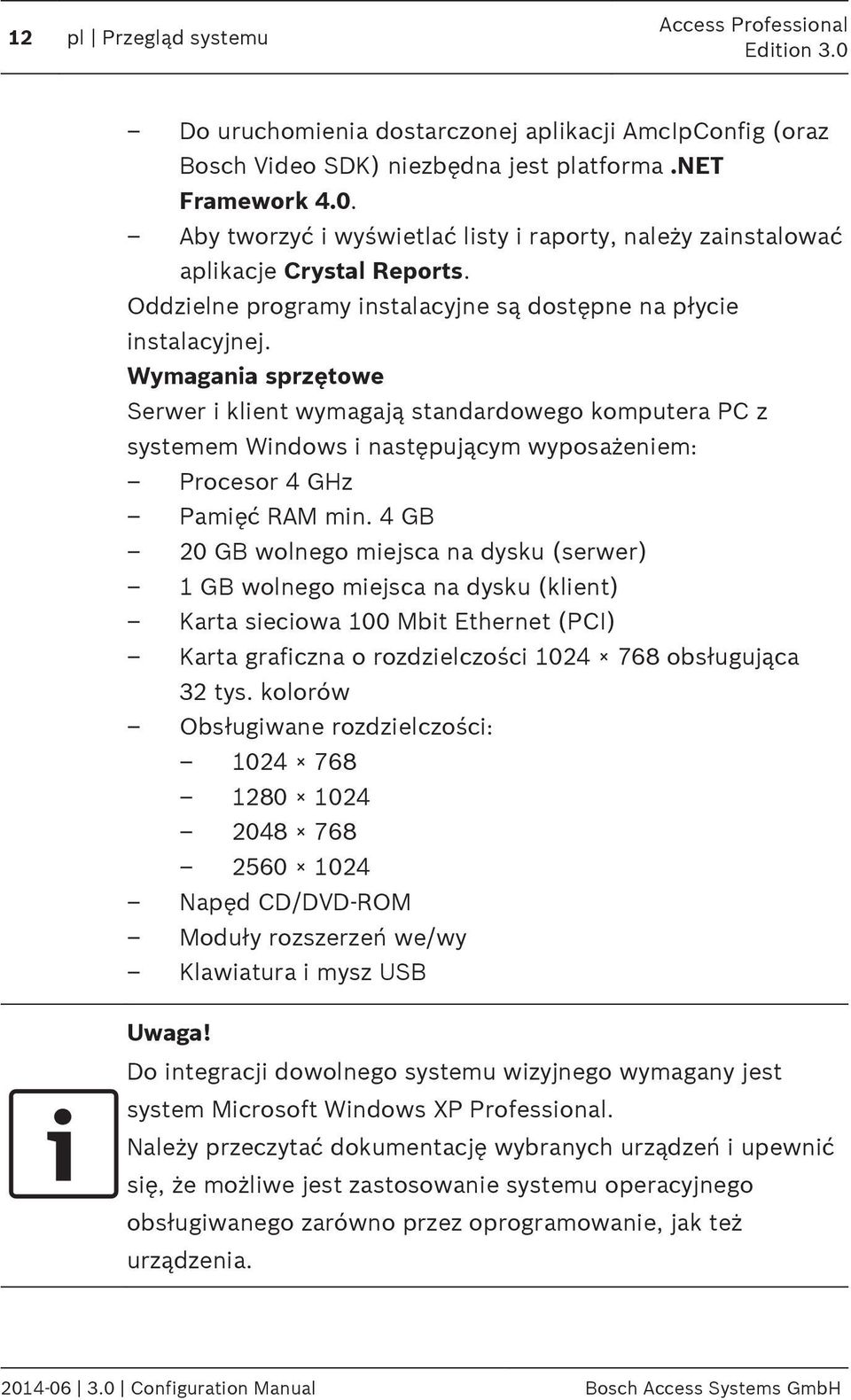 Wymagania sprzętowe Serwer i klient wymagają standardowego komputera PC z systemem Windows i następującym wyposażeniem: Procesor 4 GHz Pamięć RAM min.