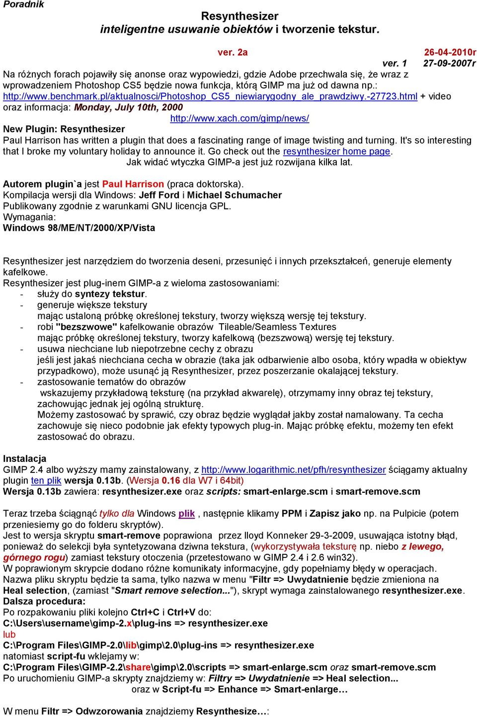 benchmark.pl/aktualnosci/photoshop_cs5_niewiarygodny_ale_prawdziwy.-27723.html + video oraz informacja: Monday, July 10th, 2000 http://www.xach.