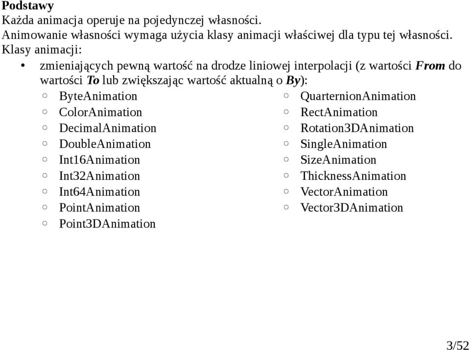 Klasy animacji: zmieniających pewną wartość na drodze liniowej interpolacji (z wartości From do wartości To lub zwiększając wartość aktualną o