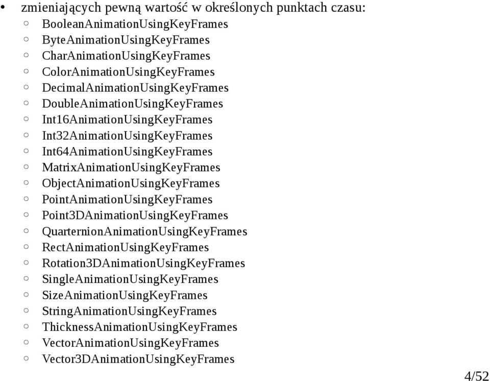 ObjectAnimationUsingKeyFrames PointAnimationUsingKeyFrames Point3DAnimationUsingKeyFrames QuarternionAnimationUsingKeyFrames RectAnimationUsingKeyFrames