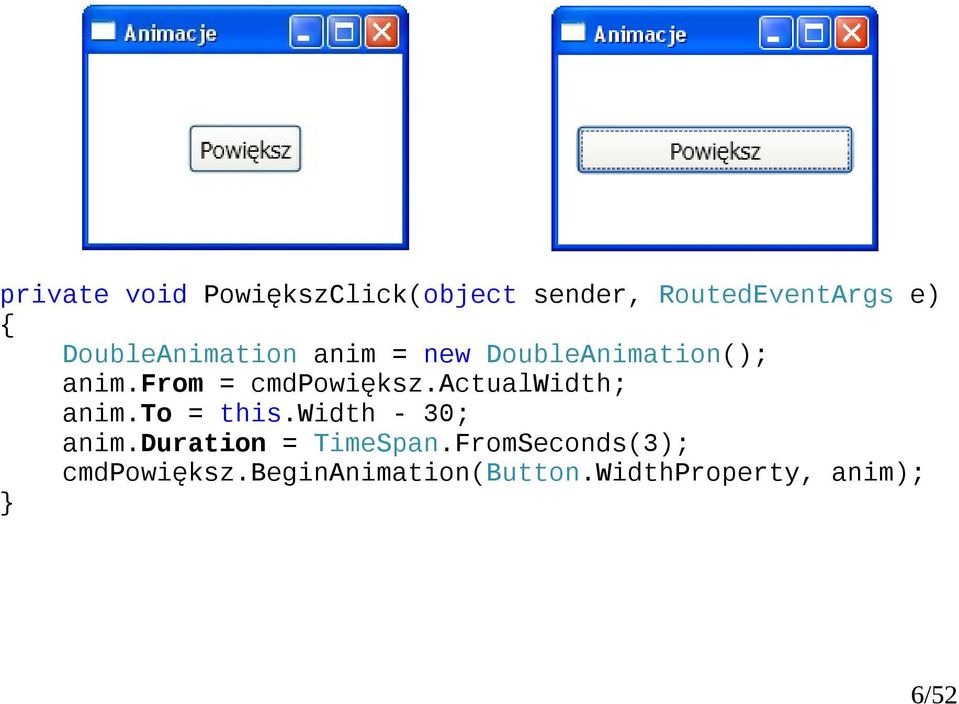 from = cmdpowiększ.actualwidth; anim.to = this.width - 30; anim.