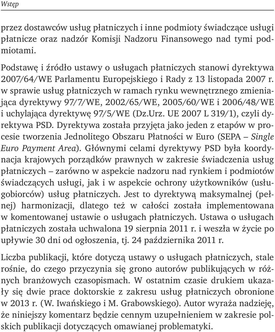 w sprawie usług płatniczych w ramach rynku wewnętrznego zmieniająca dyrektywy 97/7/WE, 2002/65/WE, 2005/60/WE i 2006/48/WE i uchylająca dyrektywę 97/5/WE (Dz.Urz.