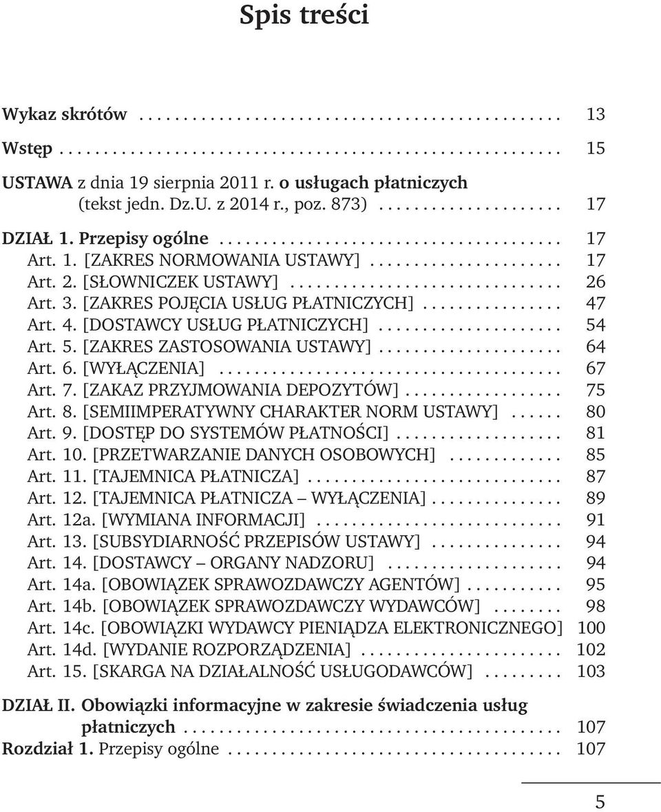 .............................. 26 Art. 3. [ZAKRES POJĘCIA USŁUG PŁATNICZYCH]................ 47 Art. 4. [DOSTAWCY USŁUG PŁATNICZYCH]..................... 54 Art. 5. [ZAKRES ZASTOSOWANIA USTAWY].