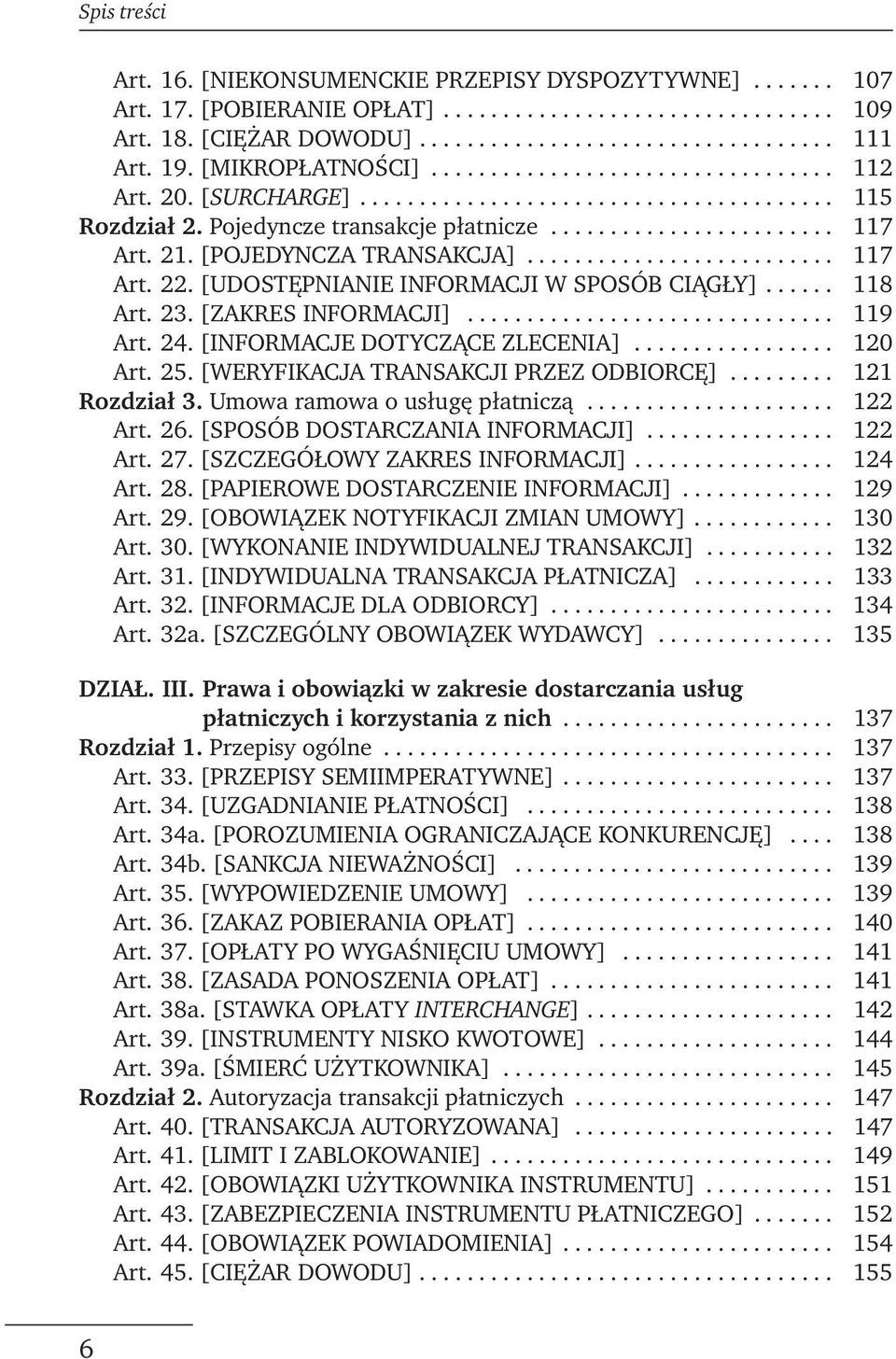 21. [POJEDYNCZA TRANSAKCJA].......................... 117 Art. 22. [UDOSTĘPNIANIE INFORMACJI W SPOSÓB CIĄGŁY]...... 118 Art. 23. [ZAKRES INFORMACJI]............................... 119 Art. 24.