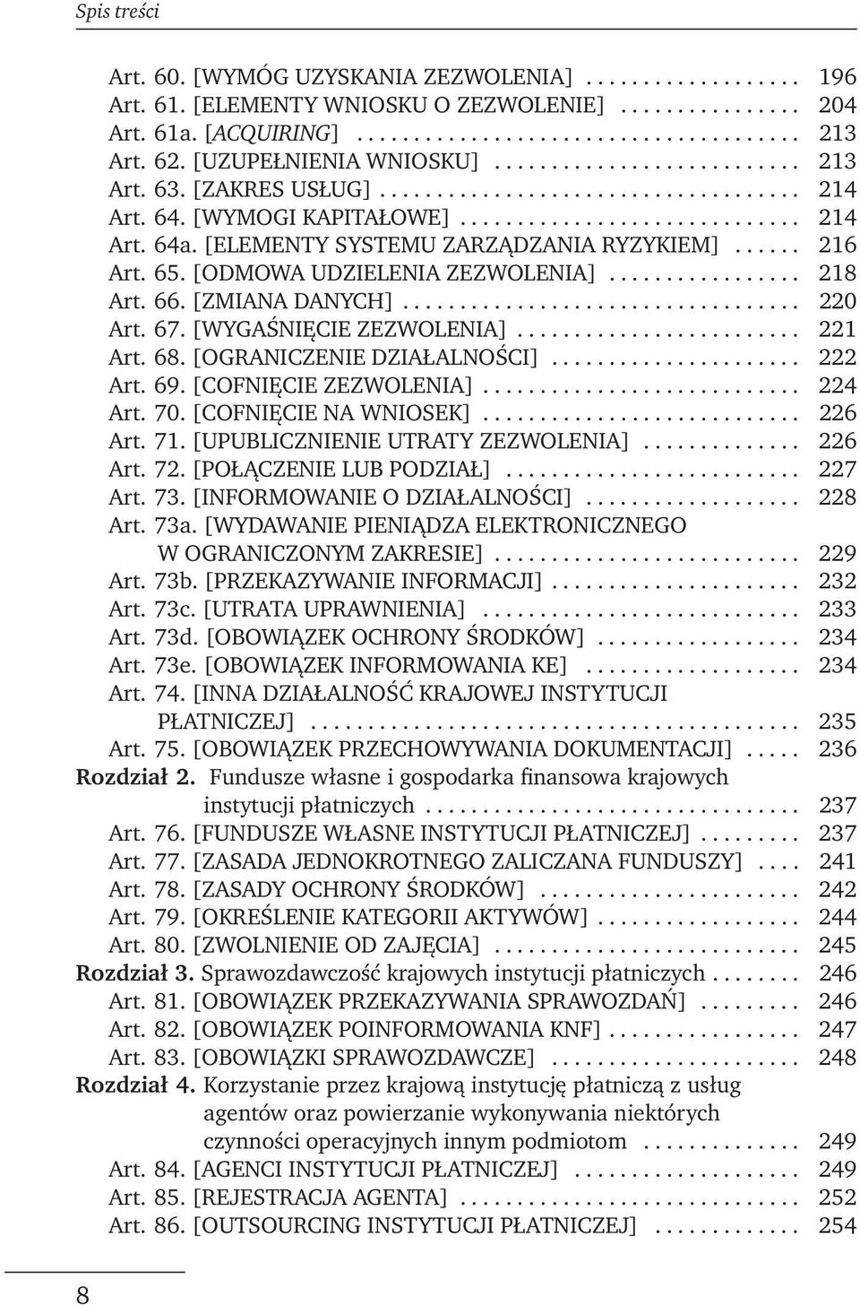 [ELEMENTY SYSTEMU ZARZĄDZANIA RYZYKIEM]...... 216 Art. 65. [ODMOWA UDZIELENIA ZEZWOLENIA]................. 218 Art. 66. [ZMIANA DANYCH]................................... 220 Art. 67.