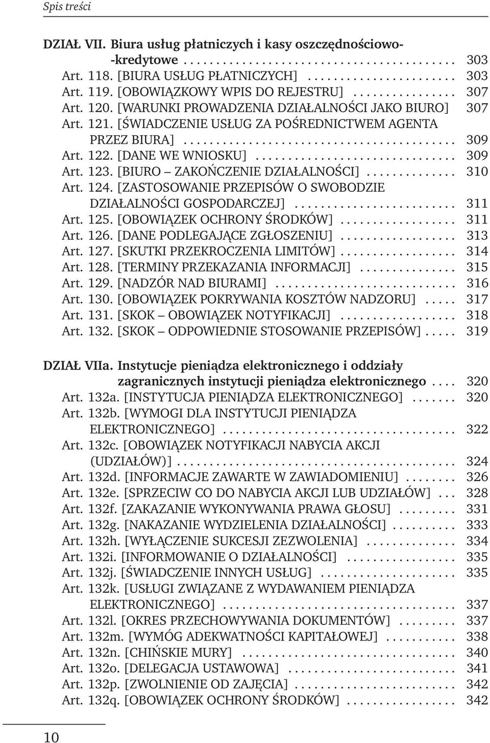 122. [DANE WE WNIOSKU]............................... 309 Art. 123. [BIURO ZAKOŃCZENIE DZIAŁALNOŚCI].............. 310 Art. 124. [ZASTOSOWANIE PRZEPISÓW O SWOBODZIE DZIAŁALNOŚCI GOSPODARCZEJ].