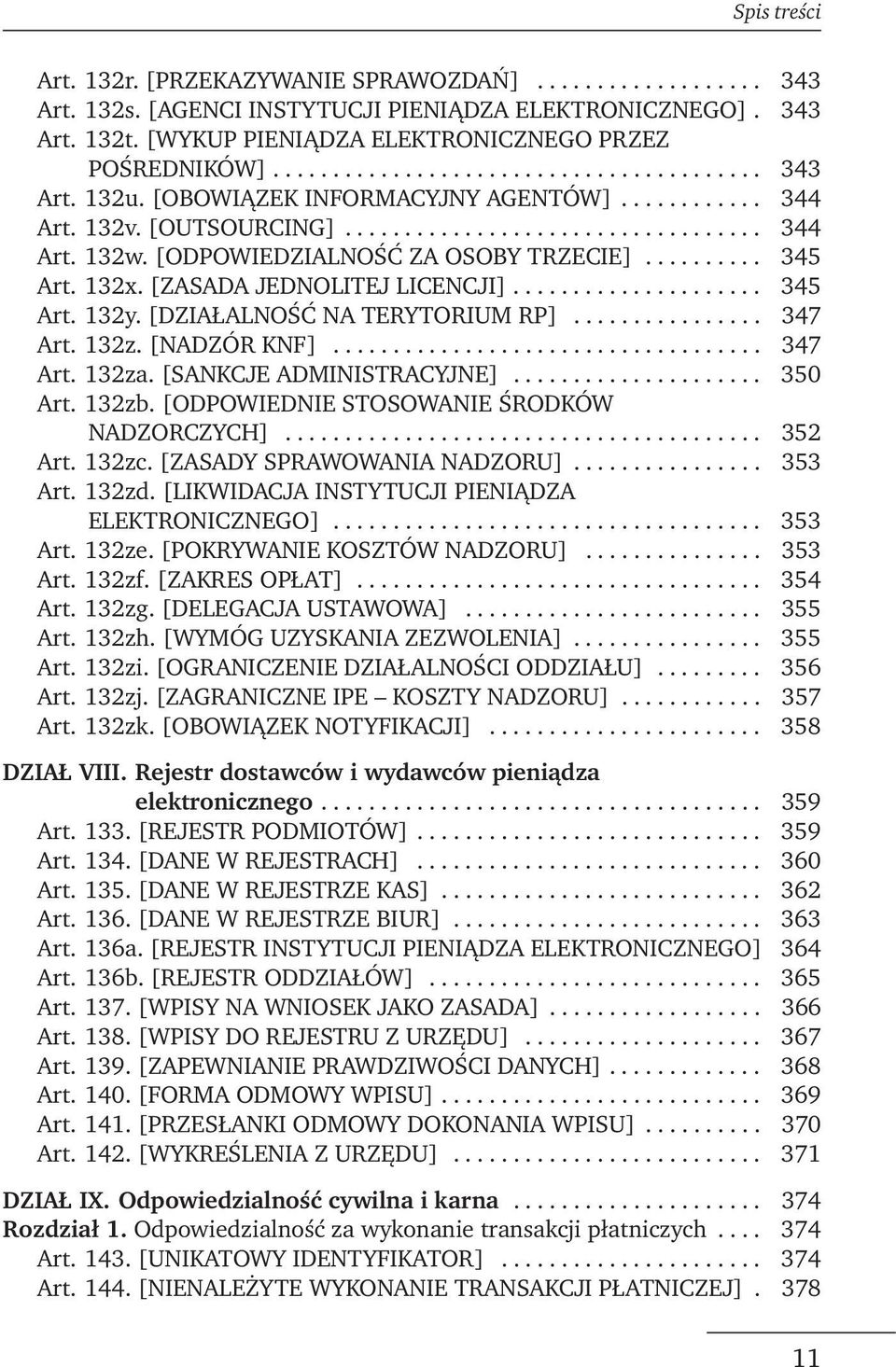 [ODPOWIEDZIALNOŚĆ ZA OSOBY TRZECIE].......... 345 Art. 132x. [ZASADA JEDNOLITEJ LICENCJI]..................... 345 Art. 132y. [DZIAŁALNOŚĆ NA TERYTORIUM RP]................ 347 Art. 132z.