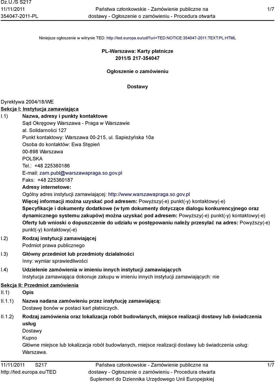 1) Nazwa, adresy i punkty kontaktowe Sąd Okręgowy Warszawa - Praga w Warszawie al. Solidarności 127 Punkt kontaktowy: Warszawa 00-215, ul.