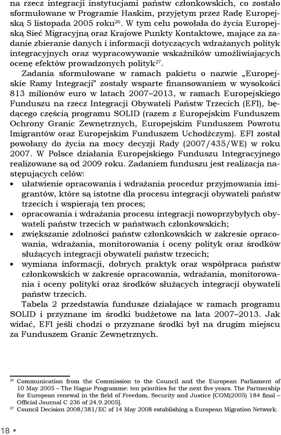 wypracowywanie wskaźników umożliwiających ocenę efektów prowadzonych polityk 27.