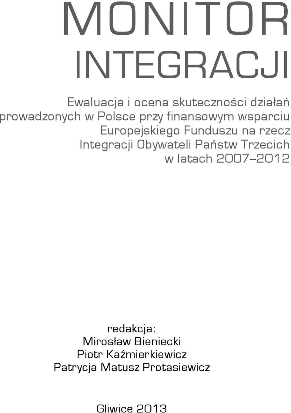 Integracji Obywateli Państw Trzecich w latach 2007 2012 redakcja: