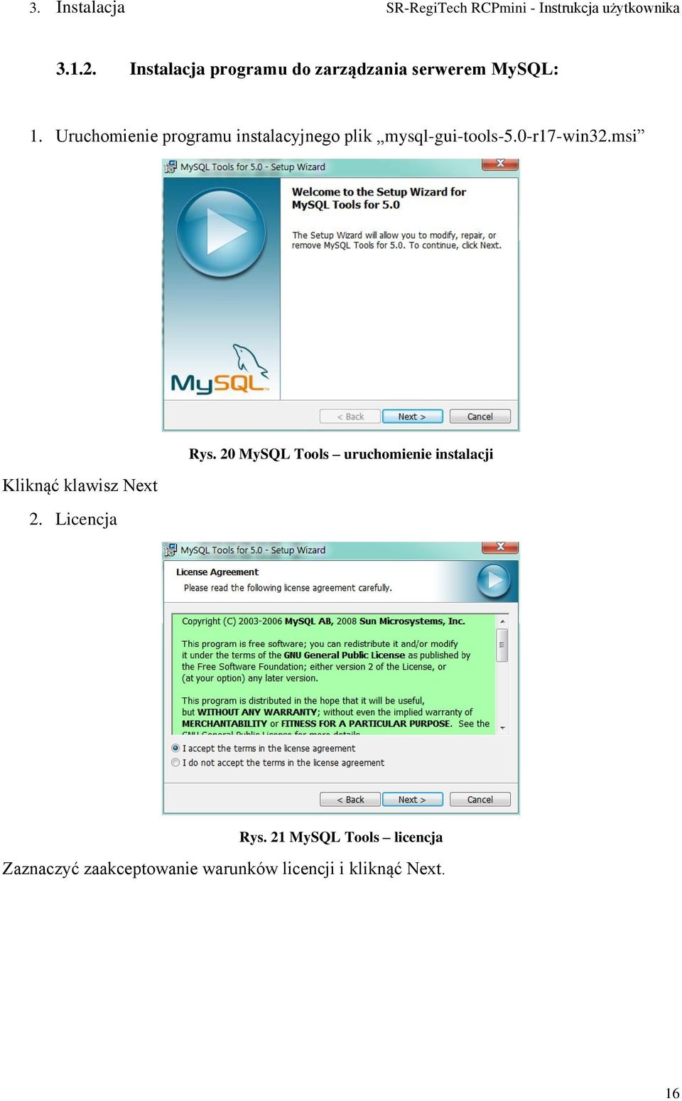 Uruchomienie programu instalacyjnego plik mysql-gui-tools-5.0-r17-win32.