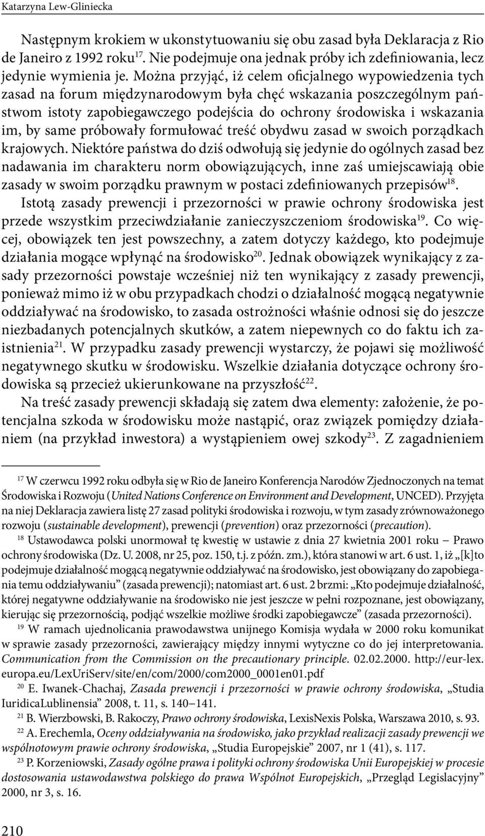 by same próbowały formułować treść obydwu zasad w swoich porządkach krajowych.