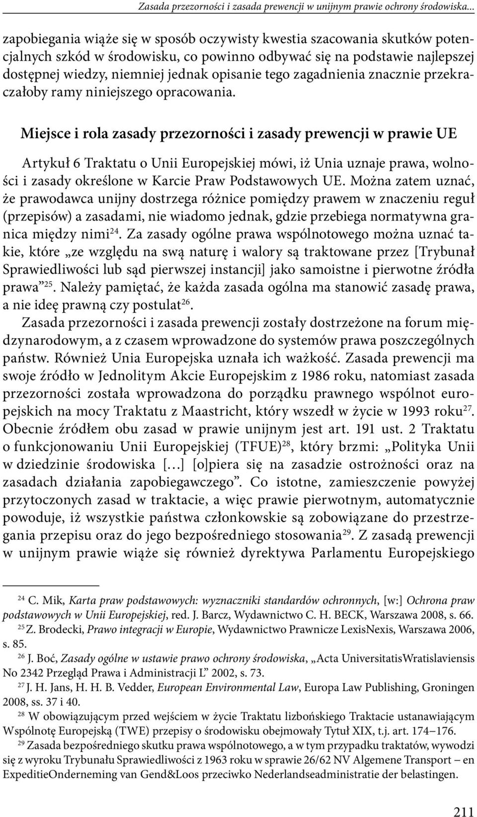 tego zagadnienia znacznie przekraczałoby ramy niniejszego opracowania.