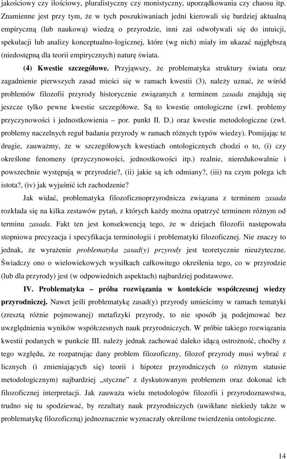 konceptualno-logicznej, które (wg nich) miały im ukazać najgłębszą (niedostępną dla teorii empirycznych) naturę świata. (4) Kwestie szczegółowe.