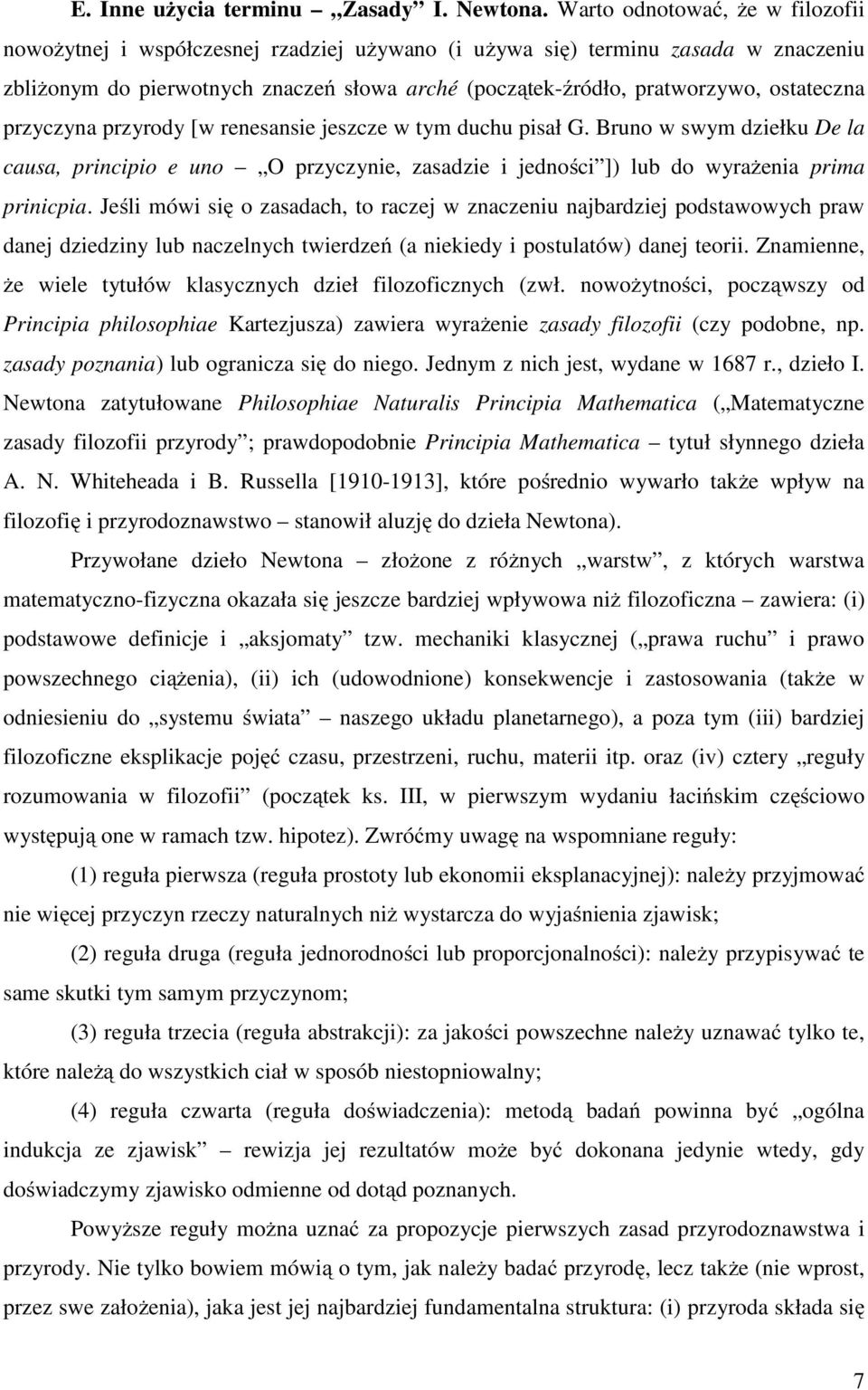 ostateczna przyczyna przyrody [w renesansie jeszcze w tym duchu pisał G. Bruno w swym dziełku De la causa, principio e uno O przyczynie, zasadzie i jedności ]) lub do wyraŝenia prima prinicpia.