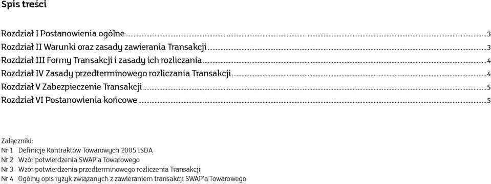 ..4 Rozdział V Zabezpieczenie Transakcji...5 Rozdział VI Postanowienia końcowe.