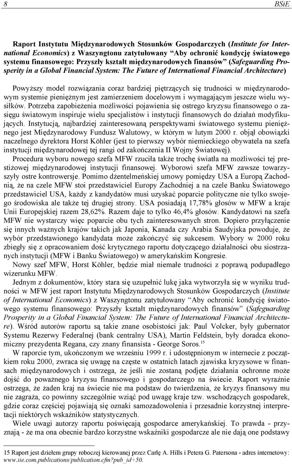 trudności w międzynarodowym systemie pieniężnym jest zamierzeniem docelowym i wymagającym jeszcze wielu wysiłków.