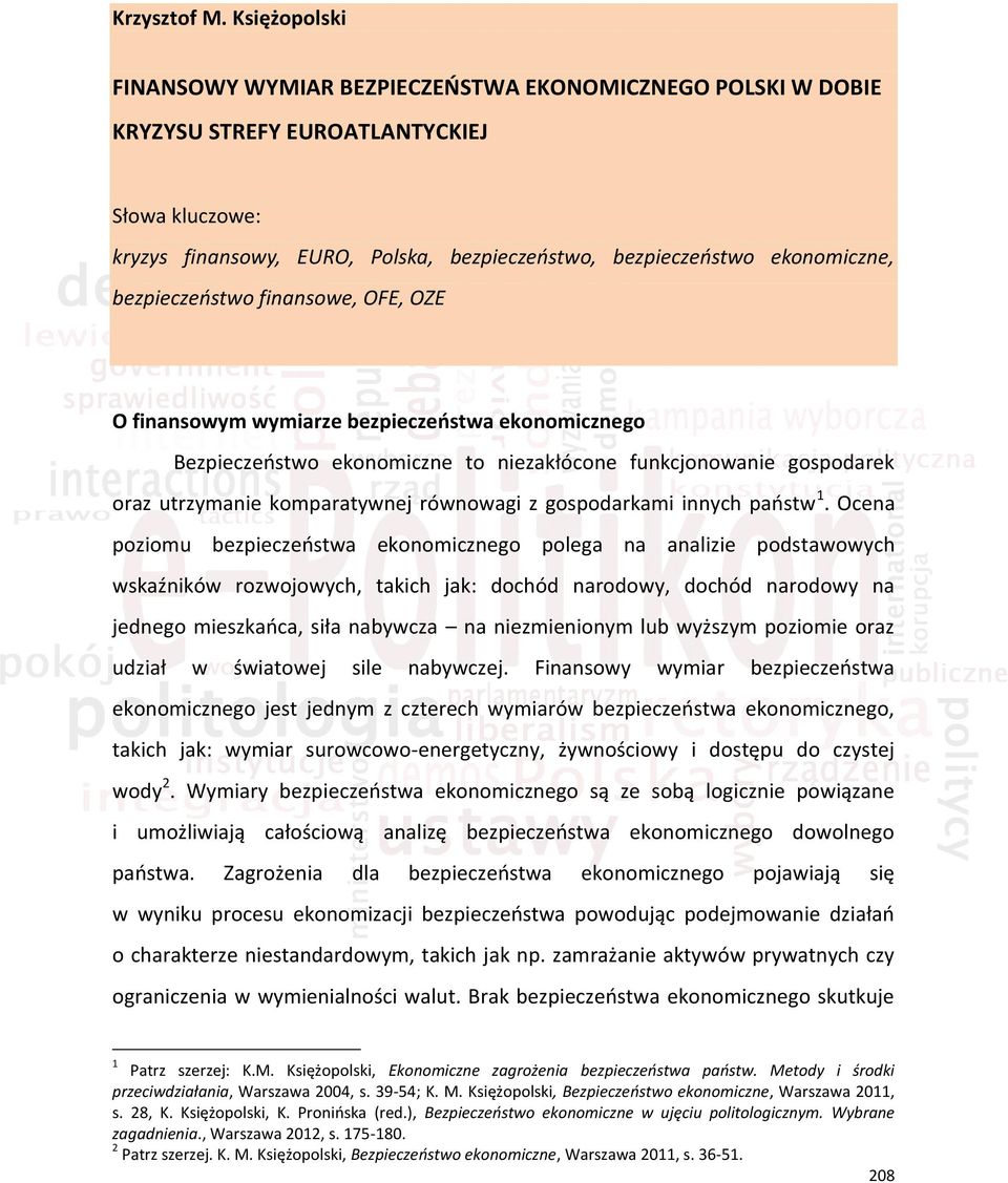 bezpieczeństwo finansowe, OFE, OZE O finansowym wymiarze bezpieczeństwa ekonomicznego Bezpieczeństwo ekonomiczne to niezakłócone funkcjonowanie gospodarek oraz utrzymanie komparatywnej równowagi z