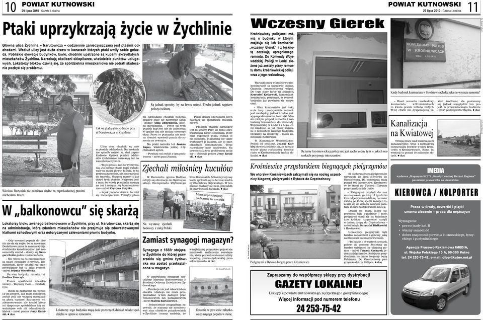 Narzekają okoliczni sklepikarze, właściciele punktów usługowych. Lokatorzy bloków dziwią się, że spółdzielnia mieszkaniowa nie potrafi skutecznie pozbyć się problemu.