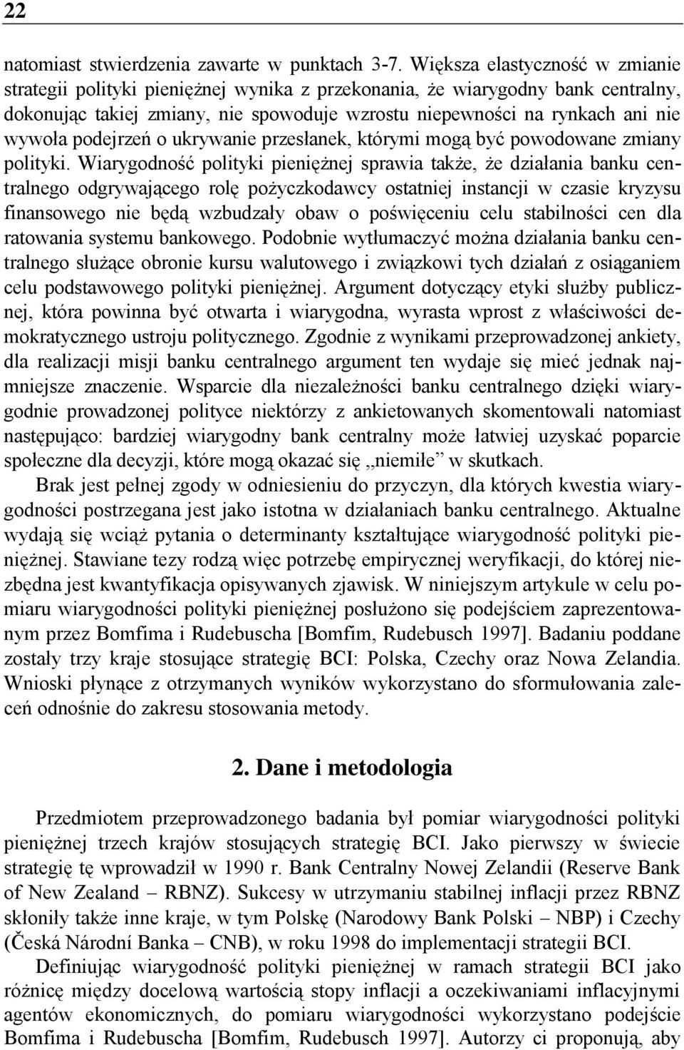 podejrzeń o ukrywanie przesłanek, którymi mogą być powodowane zmiany polityki.