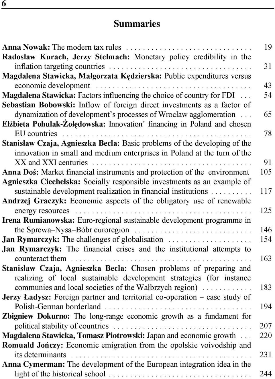 .. 54 Sebastian Bobowski: Inflow of foreign direct investments as a factor of dynamization of development s processes of Wrocław agglomeration.